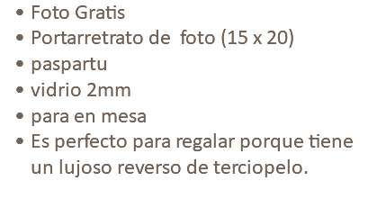 Foto Gratis Portarretrato de foto (15 x 20) paspartu vidrio 2mm para en mesa Es perfecto para regalar porque tiene un lujoso reverso de terciopelo.