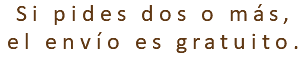 Si pides dos o más, el envío es gratuito.